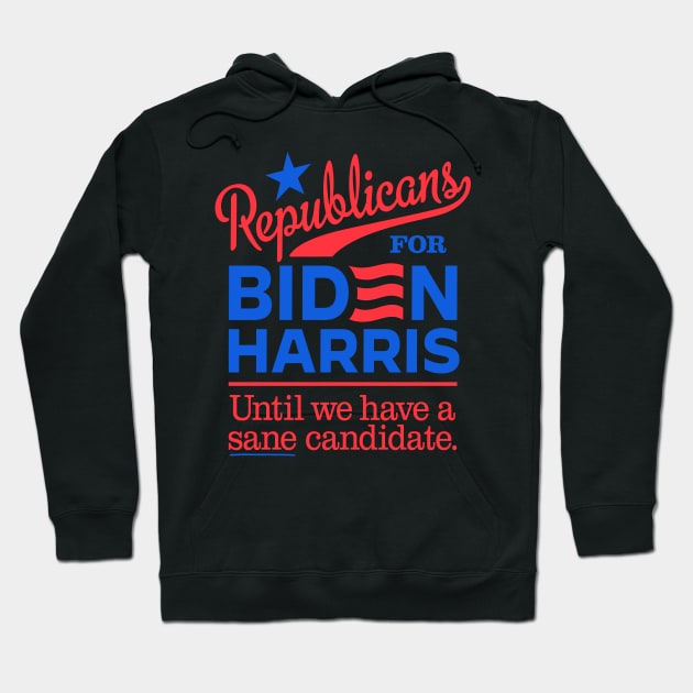 Republicans For Biden, until we have a sane candidate Hoodie by MotiviTees